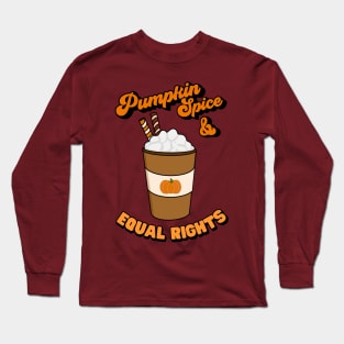 Pumpkin spice & equal rights Long Sleeve T-Shirt